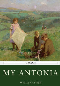 Title: My Antonia by Willa Cather, Author: Willa Cather