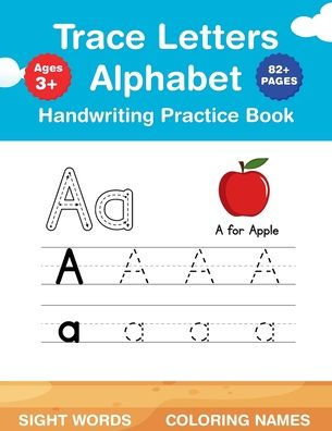 Trace Letters Alphabet: Handwriting Practice Book:Letters, Lines and Shapes Ages 3+