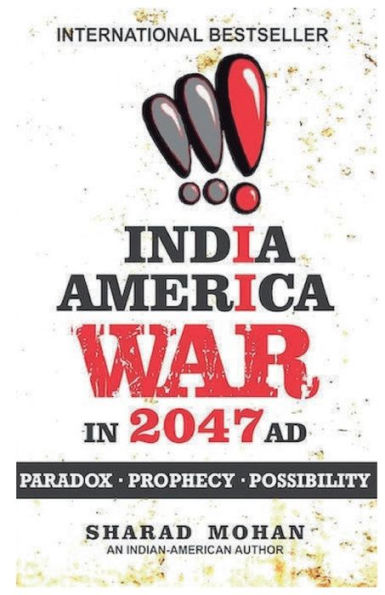 India America War in 2047 AD: Paradox.Prophecy.Possibility:Paradox . Prophecy . Possibility