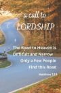 a call to LORDSHIP: The Road to Heaven is Difficult and Narrow. Only a Few People Find This Road