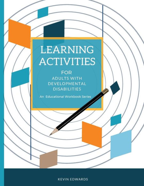 Learning Activities For Adults With Developmental Disabilities: An Educational Workbook Series