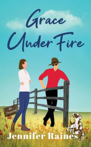 Title: Grace Under Fire, Author: Jennifer Raines