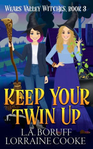 Title: Keep Your Twin Up: A Paranormal Women's Fiction Cozy Mystery, Author: L. A. Boruff