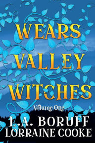 Title: Wears Valley Witches Volume 1: A Hilarious Fantasy Cozy, Author: L. A. Boruff