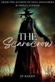 Title: The Scarecrow, Author: J. P. Raley