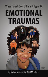 Title: Ways To Get Over Different Types Of Emotional Traumas, Author: Barbara Smith-Jordan