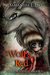 Title: Hollow's Vessels Book 1: Wolf's Red, Author: Samantha Eno