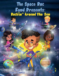 Title: The Space Roc Band Presents: Rockin' Around the Sun:, Author: Goddess Chappelle