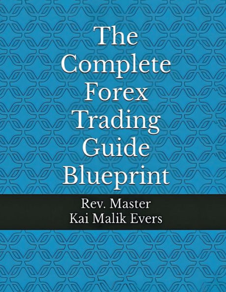 The Complete Forex Trading Guide Blueprint
