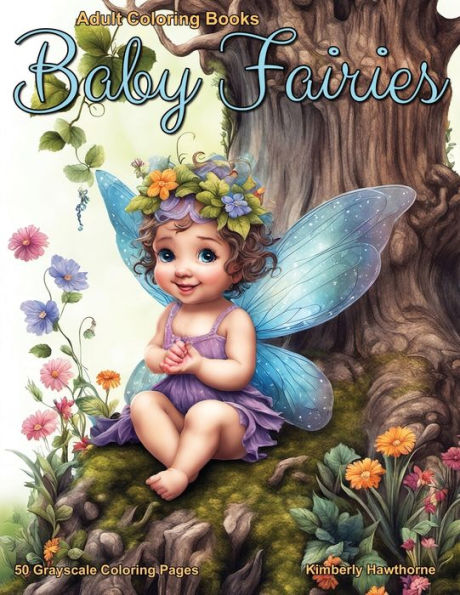 Baby Fairies Grayscale Coloring Book for Adults: 50 Grayscale Coloring Pages