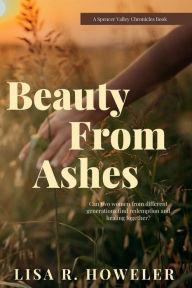 Title: Beauty From Ashes, Author: Lisa Howeler