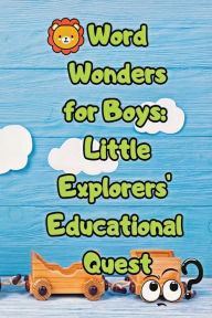 Title: Word Wonders for Boys: Little Explorers' Educational Quest:, Author: Malte Bretnïtz