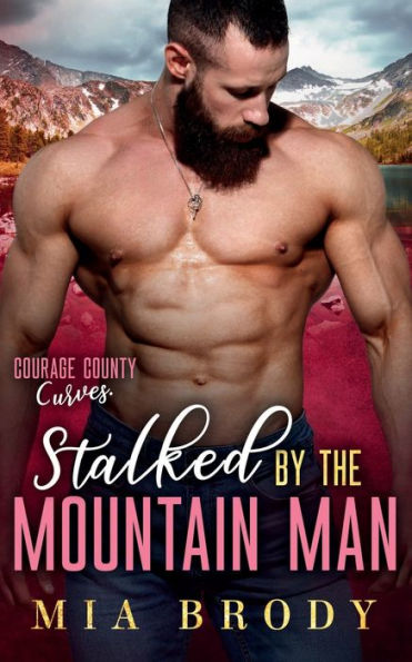 Stalked by the Mountain Man (Courage County Curves)