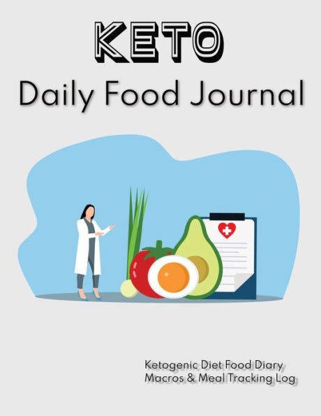 Keto Daily Food Journal: Food Journal for Tracking Macros, Meals, and Results, 100 Pages, 8.5 x 11 inches