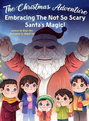 The Christmas Adventure: Embracing The Not So Scary Santa's Magic: