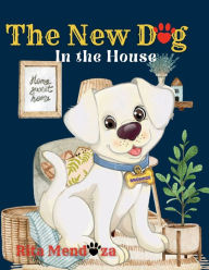 Title: The New Dog in the House, Author: Rita Mendoza