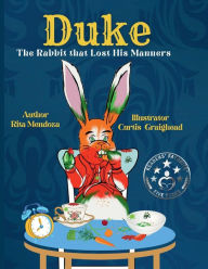 Title: Duke the Rabbit That Lost His Manners, Author: Rita Mendoza