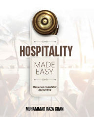 Title: Hospitality Made Easy: Mastering Hospitality Accounting, Author: Muhammad Khan