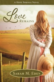 Title: Love Remains, Author: Sarah M. Eden