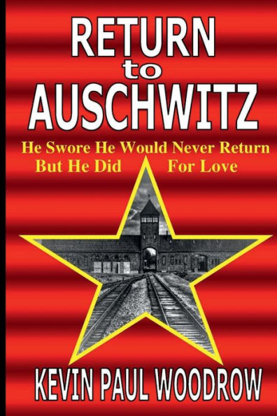 Return to Auschwitz: The unforgettable, dramatic and heart-breaking story of young love and holocaust survival (2nd World War Fiction by Kevi