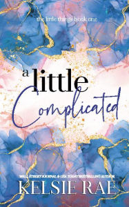 E-books free download for mobile A Little Complicated by Kelsie Rae 9798855650853 