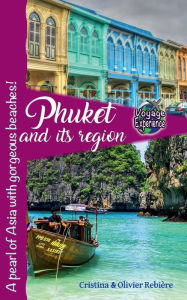 Title: Phuket and its region: A pearl of Asia with gorgeous beaches!, Author: Cristina Rebiere