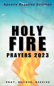 Title: Holy Fire Prayers, Author: Apostle Rosalind Solomon