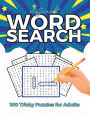 Difficult Word Search for Adults: 100 Tricky and Absorbing Themed Puzzles