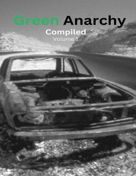 Green Anarchy: Compiled - Volume 1: