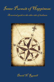 Title: Inner Pursuit of Happiness: a survival guide to the other side of darkness:, Author: David Russell