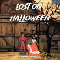 Title: Lost On Halloween: (Part 2), Author: Sandra Cornelio