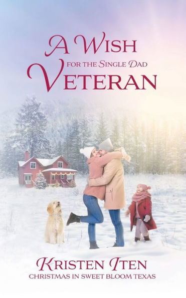 A Wish for the Single Dad Veteran: Christmas in Sweet Bloom