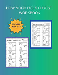 Title: HOW MUCH DOES IT COST WORKBOOK: Learning About Money and Costs Made Fun!, Author: Myjwc Publishing