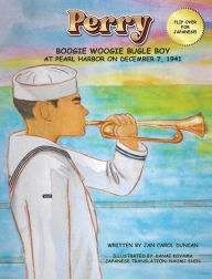 Title: Perry - Boogie Woogie Bugle Boy: at Pearl Harbor on December 7, 1941, Author: Jan Carol Duncan