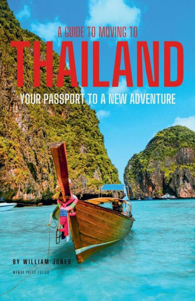 a Guide to Moving Thailand: Your Passport New Adventure