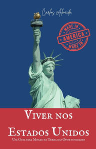 Title: Viver nos Estados Unidos: Um Guia para Morar na Terra das Oportunidades, Author: Carlos Almeida
