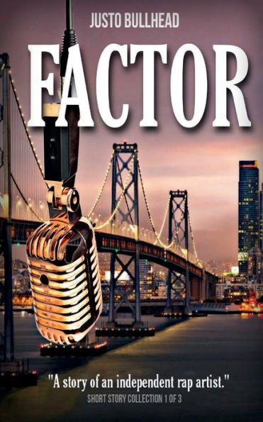 FACTOR: A story of an Independent rap artist.