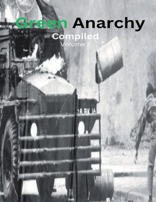 Green Anarchy: Compiled - Volume 2: