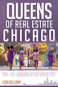 Title: Queens Of Real Estate Chicago: S01E01 Reigning In The Windy City, Author: Leon Bellamy