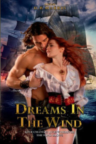 Title: DREAMS IN THE WIND: Love Changes Lives Wherever the Wind Blows, Author: D B Harris