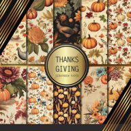 Title: Thanksgiving Scrapbook Paper: Double Sided Craft Paper For Card Making, Origami & DIY Projects Decorative Scrapbooking, Author: Peyton Paperworks