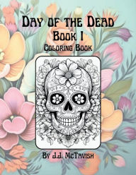 Title: Day of the Dead: Book I:Coloring Book, Author: J. J. Mctavish