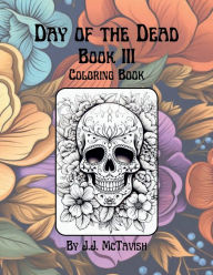 Title: Day of the Dead: Book III:Coloring Book, Author: J. J. Mctavish