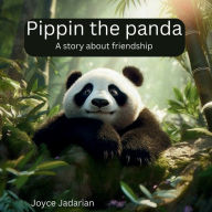 Title: Pippin the panda: A story about friendship, Author: Joyce Jadarian