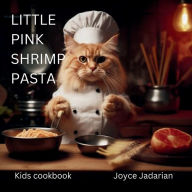 Title: Little pink shrimp pasta: Kids cookbook, Author: Joyce Jadarian