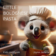 Title: Little Bolognese pasta: Kids cookbook, Author: Joyce Jadarian