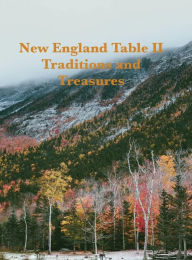 Title: New England Table II: Traditions and Treasures, Author: Chef Leo Robledo