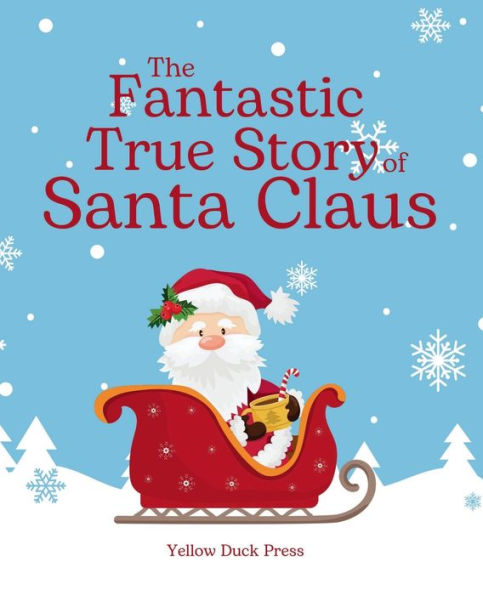 The Fantastic True Story of Santa Claus: A for all Ages