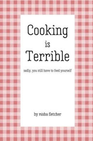 Title: Cooking is Terrible, Author: Misha Fletcher