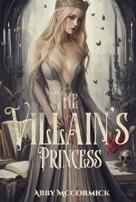The Villain's Princess: A Dark Retelling of Romance and Horror